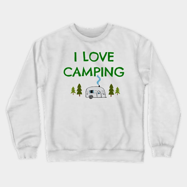 I love Camping Crewneck Sweatshirt by swagmaven